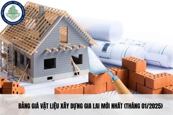 Bảng giá vật liệu xây dựng Gia Lai mới nhất (tháng 01/2025)