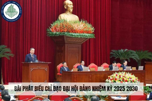 Bài phát biểu chỉ đạo Đại hội Đảng nhiệm kỳ 2025 2030