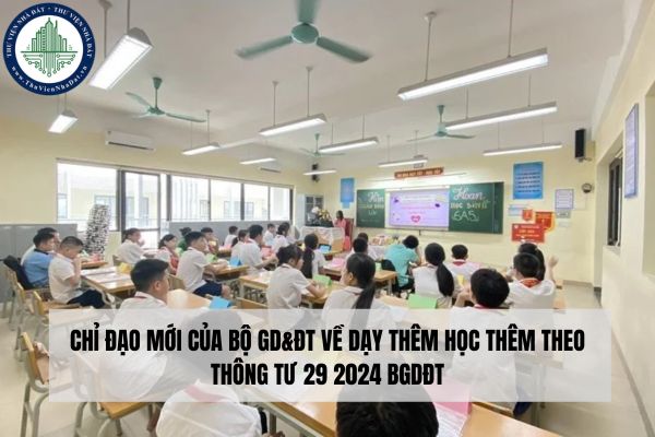 Chỉ đạo mới của Bộ GD&ĐT về dạy thêm học thêm theo Thông tư 29 2024 BGDĐT