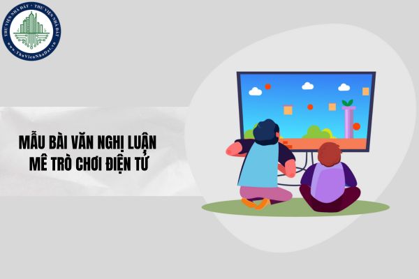 Mẫu bài văn nghị luận mê trò chơi điện tử