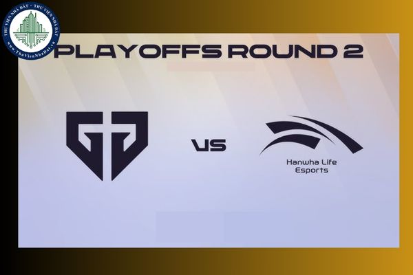 GenG vs HLE Playoffs LCK Cup 2025 vào ngày giờ nào? Xem trực tiếp trận đấu GenG vs HLE  ở đâu?