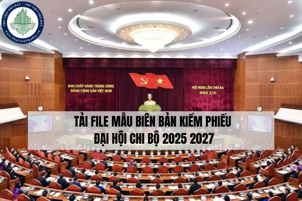 Tải file mẫu biên bản kiểm phiếu đại hội chi bộ 2025 2027