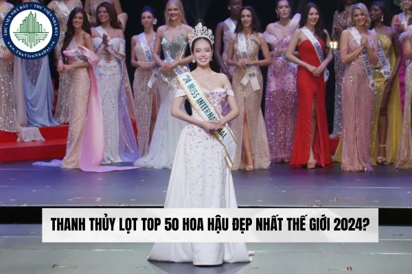 Thanh Thủy lọt Top 50 Hoa hậu đẹp nhất thế giới 2024? Điều kiện thi hoa hậu quốc tế là gì?