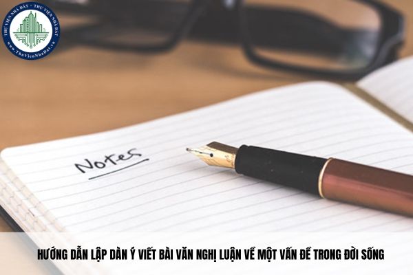 Hướng dẫn lập dàn ý viết bài văn nghị luận về một vấn đề trong đời sống