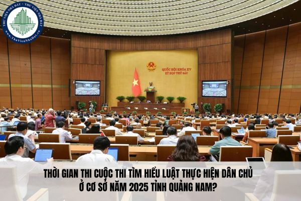 Thời gian thi Cuộc thi Tìm hiểu Luật Thực hiện dân chủ ở cơ sở năm 2025 tỉnh Quảng Nam?