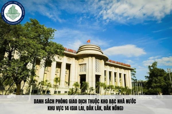 Danh sách phòng giao dịch thuộc Kho bạc Nhà nước khu vực 14 (Gia Lai, Đắk Lắk, Đắk Nông)