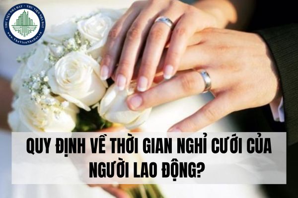 Quy định về thời gian nghỉ cưới của người lao động? 