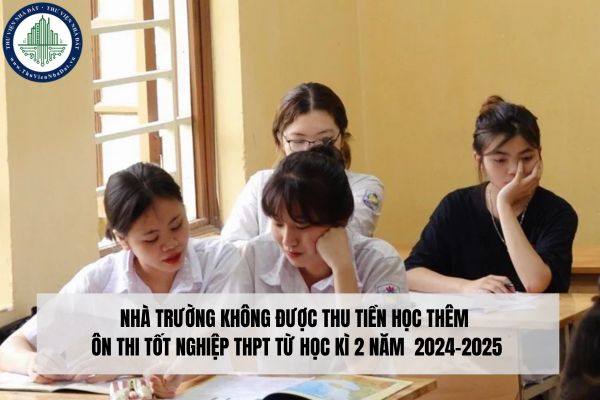 Nhà trường không được thu tiền học thêm ôn thi tốt nghiệp THPT từ học kì 2 năm  2024-2025