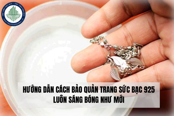 Hướng dẫn cách bảo quản trang sức bạc 925 luôn sáng bóng như mới