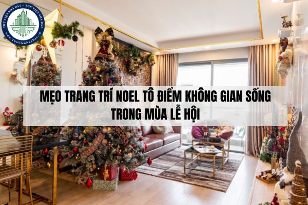 Mẹo trang trí Noel tô điểm không gian sống trong mùa lễ hội