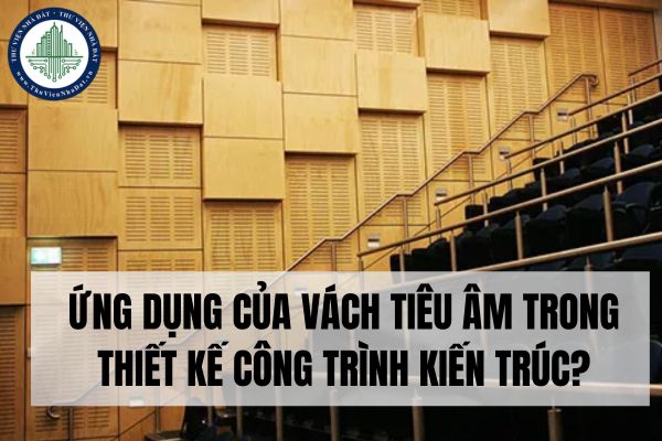 Ứng dụng của vách tiêu âm trong thiết kế công trình kiến trúc?