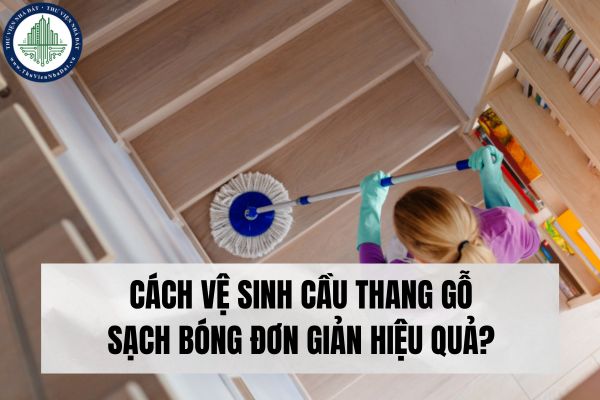 Cách vệ sinh cầu thang gỗ sạch bóng đơn giản hiệu quả?