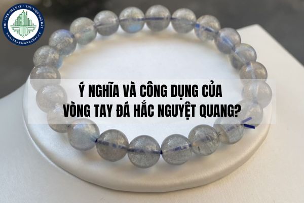 Ý nghĩa và công dụng của vòng tay đá hắc nguyệt quang?