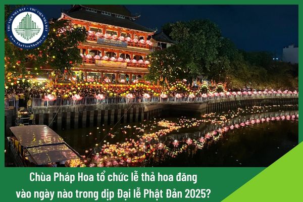 Chùa Pháp Hoa nằm ở đâu? Chùa‍ Pháp‍ Hoa‍ tổ‍ chức‍ lễ thả‍ hoa‍ đăng‍ vào‍ ngày‍ nào‍ trong‍ dịp‍ Đại‍ lễ‍ Phật‍ Đản‍ 2025?