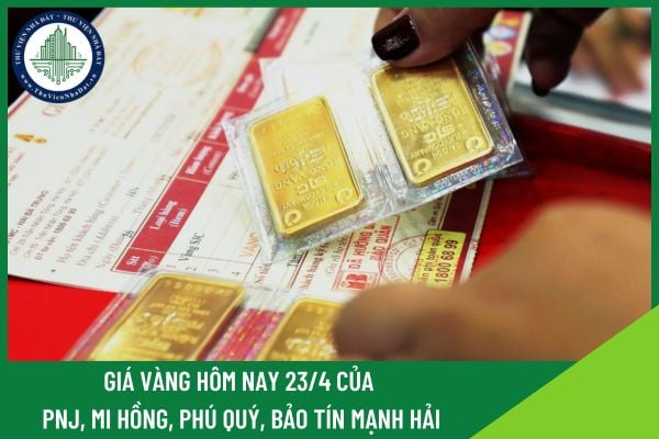 Giá vàng hôm nay 23/4 của PNJ, Mi Hồng, Phú Quý, Bảo Tín Mạnh Hải