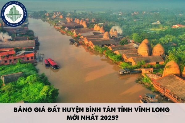 Bảng giá đất huyện Bình Tân tỉnh Vĩnh Long mới nhất 2025?