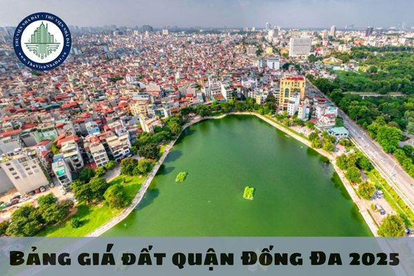 Bảng giá đất quận Đống Đa 2025 theo Quyết định 71 2024 Hà Nội? Giá đất quận Đống Đa hiện nay?