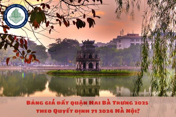 Bảng giá đất quận Hai Bà Trưng 2025 theo Quyết định 71 2024 Hà Nội?