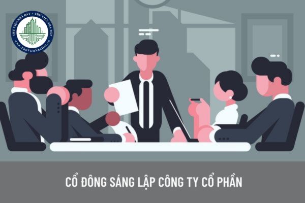 Cổ đông sáng lập của công ty cổ phần cần đáp ứng điều kiện gì? Cổ đông sáng lập có được chuyển nhượng cổ phần khi doanh nghiệp mới thành lập?