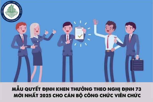 Mẫu Quyết định khen thưởng theo Nghị định 73 mới nhất 2025 cho cán bộ công chức viên chức