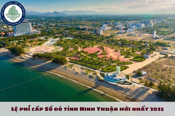 Lệ phí cấp Sổ đỏ tỉnh Ninh Thuận mới nhất 2025