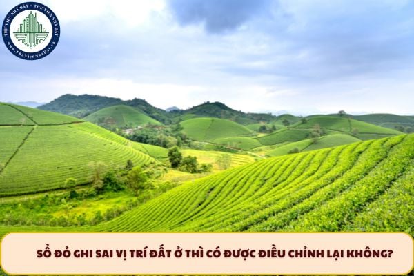 Sổ đỏ ghi sai vị trí đất ở thì có được điều chỉnh lại không?