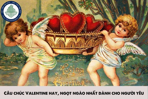 Câu chúc Valentine hay, ngọt ngào nhất dành cho người yêu