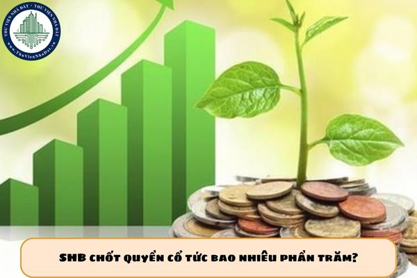 SHB chốt quyền cổ tức bao nhiêu phần trăm?