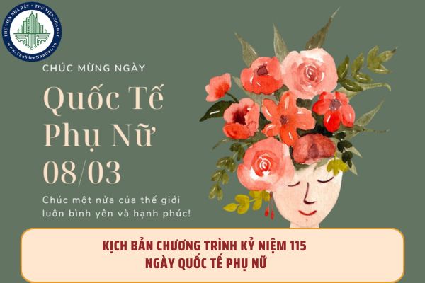 Kịch bản Chương trình Kỷ niệm 115 ngày Quốc tế Phụ Nữ 