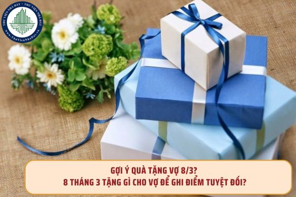 Gợi ý quà tặng vợ 8/3? 8 tháng 3 tặng gì cho vợ để ghi điểm tuyệt đối?