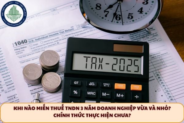 Khi nào miến thuế TNDN 3 năm doanh nghiệp vừa và nhỏ? Chính thức thực hiện chưa? 