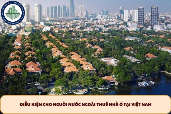 Điều kiện cho người nước ngoài thuê nhà ở tại Việt Nam