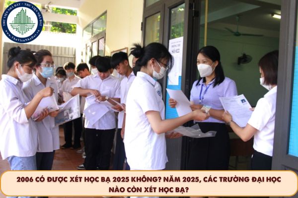 2006 có được xét học bạ 2025 không? Năm 2025, các trường đại học nào còn xét học bạ?