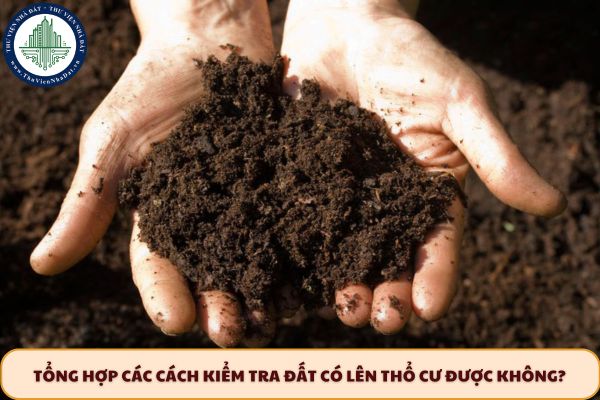 Tổng hợp các cách kiểm tra đất có lên thổ cư được không?