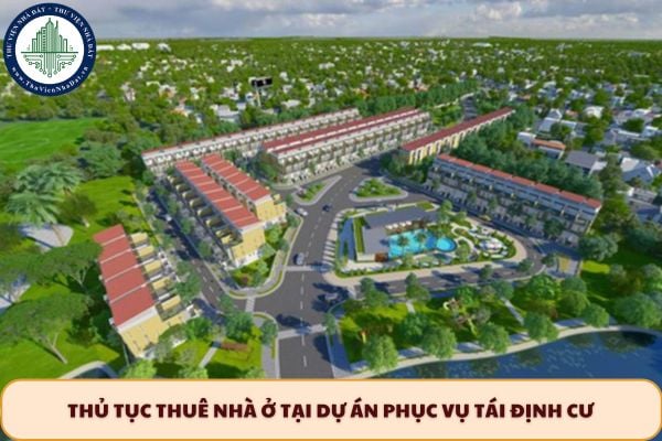 Thủ tục thuê nhà ở tại dự án phục vụ tái định cư