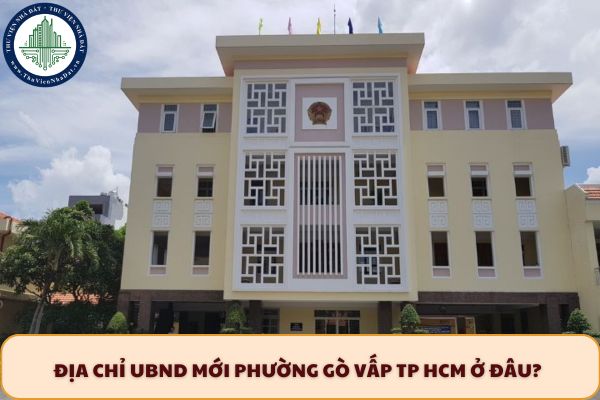 Địa chỉ UBND mới phường Gò Vấp TP HCM ở đâu?