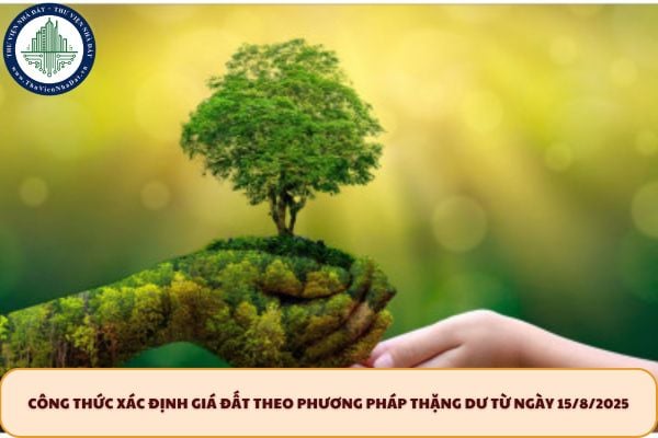 Công thức xác định giá đất theo phương pháp thặng dư từ ngày 15/8/2025