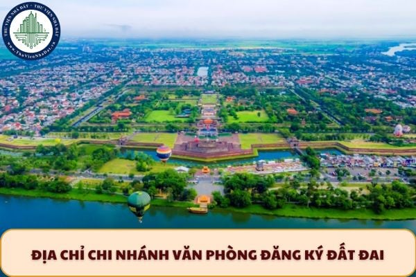 Địa chỉ Chi nhánh Văn phòng đăng ký đất đai khu vực Phú Xuân TP Huế ở đâu?