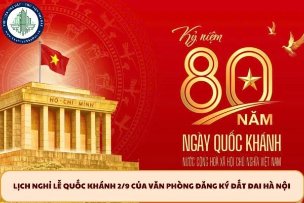 Lịch nghỉ lễ Quốc khánh 2/9 của Văn phòng đăng ký đất đai Hà Nội
