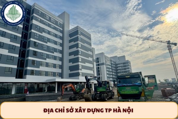 Địa chỉ Sở Xây dựng TP Hà Nội sau sáp nhập đơn vị hành chính 2025