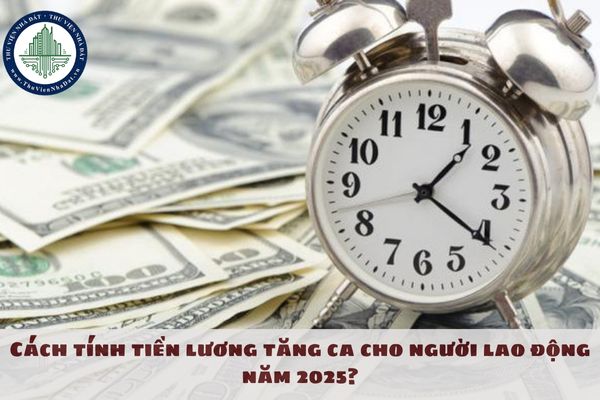 Cách tính lương tăng ca 2025? Lương tăng ca tính thế nào? Công chức địa chính xã tăng ca tính lương ra sao?