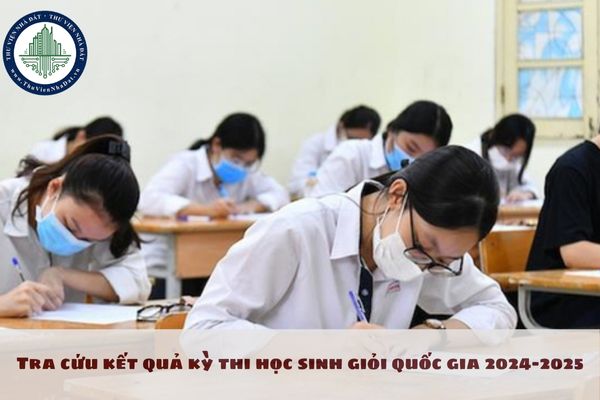 Tra cứu kết quả kỳ thi học sinh giỏi quốc gia 2024-2025 ở đâu?