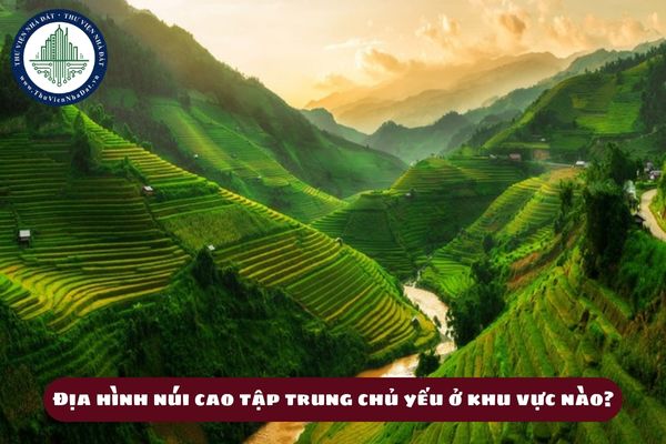 Địa hình núi cao tập trung chủ yếu ở khu vực nào nước ta? (hình từ internet)