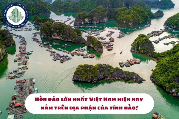 Hòn đảo lớn nhất Việt Nam hiện nay nằm trên địa phận của tỉnh nào? (hình từ internet)