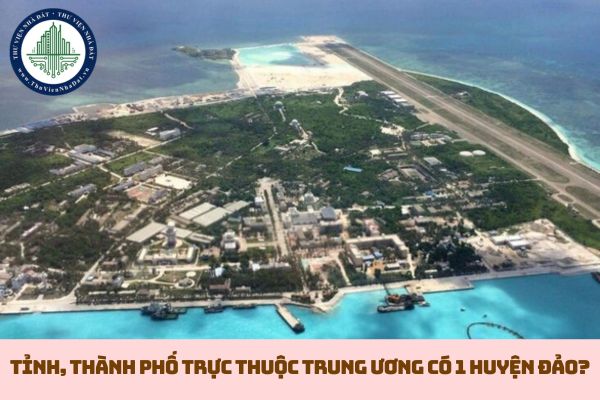 Tỉnh, thành phố trực thuộc Trung ương nào của nước ta chỉ có 1 huyện đảo? (hình từ internet)