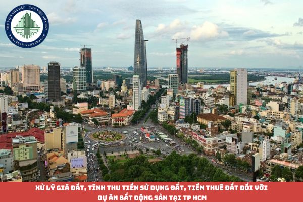 Xử lý giá đất, tính thu tiền sử dụng đất, tiền thuê đất đối với dự án bất động sản tại TP HCM (hình từ internet)