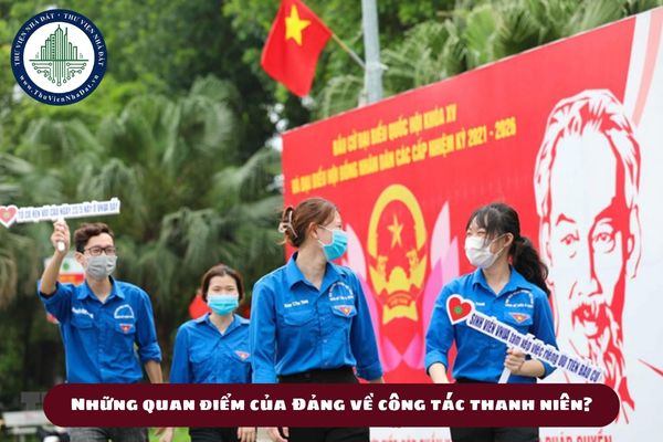 Những quan điểm của Đảng về công tác thanh niên? (hình từ internet)