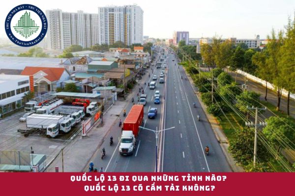 Quốc lộ 13 đi qua những tỉnh nào? Quốc lộ 13 có cấm tải không?