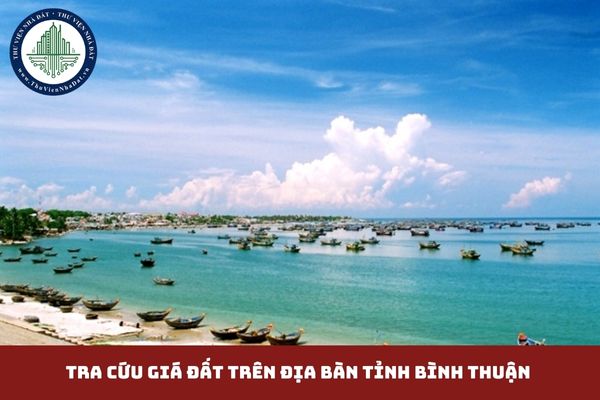 Tra cứu giá đất trên địa bàn tỉnh Bình Thuận ở đâu? Bảng giá đất Bình Thuận 2025? (hình từ internet)