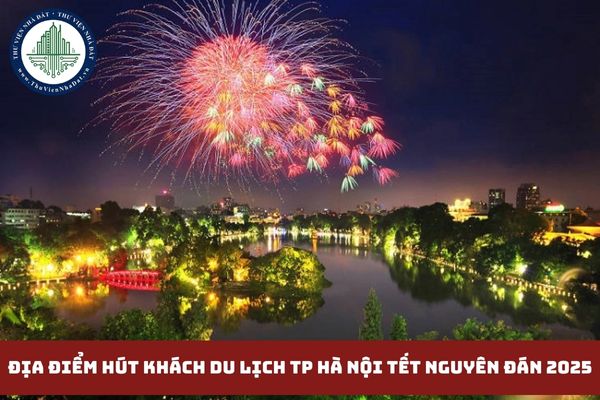 Tổng hợp địa điểm thu hút khách du lịch TP Hà Nội vào dịp tết Nguyên đán 2025 (hình từ internet)